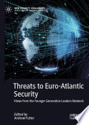 Threats to Euro-Atlantic Security : Views from the Younger Generation Leaders Network /