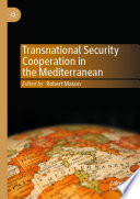 Transnational Security Cooperation in the Mediterranean /