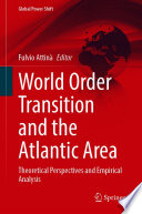 World Order Transition and the Atlantic Area : Theoretical Perspectives and Empirical Analysis /