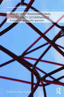 Emerging transnational (in)security governance : a statist-transnationalist approach /
