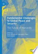 Fundamental challenges to global peace and security : the future of humanity /