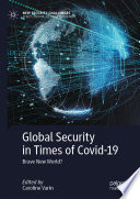 Global security in times of COVID-19 : brave new world? /