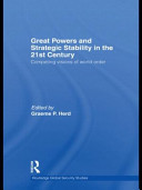 Great powers and strategic stability in the 21st century : competing visions of world order /