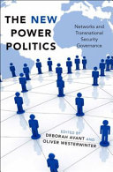 The new power politics : networks and transnational security governance /