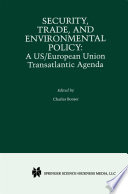 Security, trade, and environmental policy : a US/European Union transatlantic agenda /