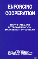 Enforcing cooperation : risky states and intergovernmental management of conflict /