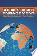 Global security engagement : a new model for cooperative threat reduction /