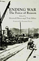 Ending war : the force of reason : essays in honour of Joseph Rotblat, NL, FRS /