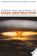 Combating weapons of mass destruction : the future of international nonproliferation policy /