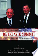 Implications of the Reykjavik summit on its twentieth anniversary : conference report /