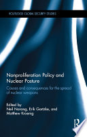Nonproliferation policy and nuclear posture : causes and consequences for the spread of nuclear weapons /