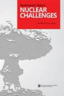 Northeast Asia's nuclear challenges /