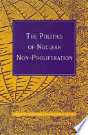 The politics of nuclear non-proliferation /