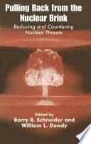 Pulling back from the nuclear brink : reducing and countering nuclear threats /