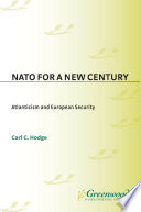 NATO for a new century : Atlanticism and European security /