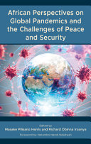 African perspectives on global pandemics and the challenges of peace and security /