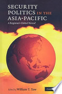 Security politics in the Asia-Pacific : a regional-global nexus? /