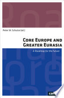 Core Europe and Greater Eurasia : a roadmap for the future /