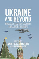 Ukraine and beyond : Russia's strategic security challenge to Europe /