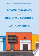 Power dynamics and regional securty in Latin America /
