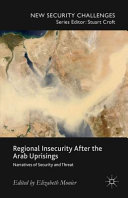 Regional insecurity after the Arab uprisings : narratives of security and threat /