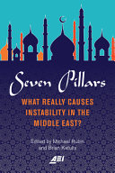 Seven pillars : what really causes instability in the Middle East? /