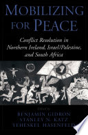 Mobilizing for peace : conflict resolution in Northern Ireland, Israel/Palestine, and South Africa /