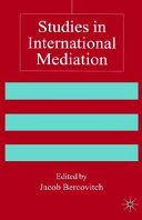 Studies in international mediation : essays in honor of Jeffrey Z. Rubin /