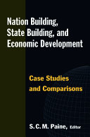 Nation building, state building, and economic development : case studies and comparisons /