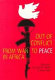 Out of conflict : from war to peace in Africa /