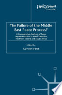 The Failure of the Middle East Peace Process? : A Comparative Analysis of Peace Implementation in Israel/Palestine, Northern Ireland and South Africa /