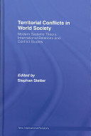 Territorial conflicts in world society : modern systems theory, international relations and conflict studies /