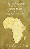 The history and practice of humanitarian intervention and aid in Africa /