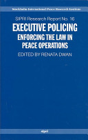 Executive policing : enforcing the law in peace operations /