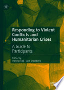 Responding to violent conflicts and humanitarian crises : a guide to participants /