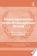 Peace operations in the francophone world : global governance meets post-colonialism /