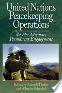 United Nations peacekeeping operations : ad hoc missions, permanent engagement /