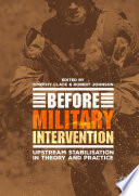 Before Military Intervention : Upstream Stabilisation in Theory and Practice /