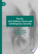 The EU, Irish Defence Forces and Contemporary Security /