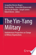 The Yin-Yang Military : Ambidextrous Perspectives on Change in Military Organizations /