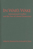 In war's wake : international conflict and the fate of liberal democracy /