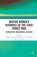 British women's histories of the First World War : representing, remembering, rewriting /