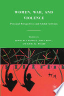 Women, War, and Violence : Personal Perspectives and Global Activism /