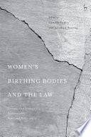 Women's birthing bodies and the law : unauthorised intimate examinations, power, and vulnerability /