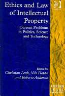 Ethics and law of intellectual property : current problems in politics, science and technology /