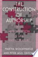 The Construction of authorship : textual appropriation in law and literature /