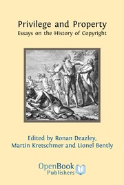 Privilege and property : essays on the history of copyright /