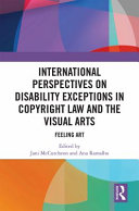 International perspectives on disability exceptions in copyright law and the visual arts : feeling art /