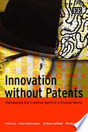 Innovation without patents : harnessing the creative spirit in a diverse world /