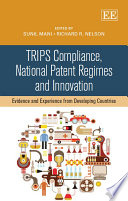 TRIPS compliance, national patent regimes and innovation : evidence and experience from developing countries /